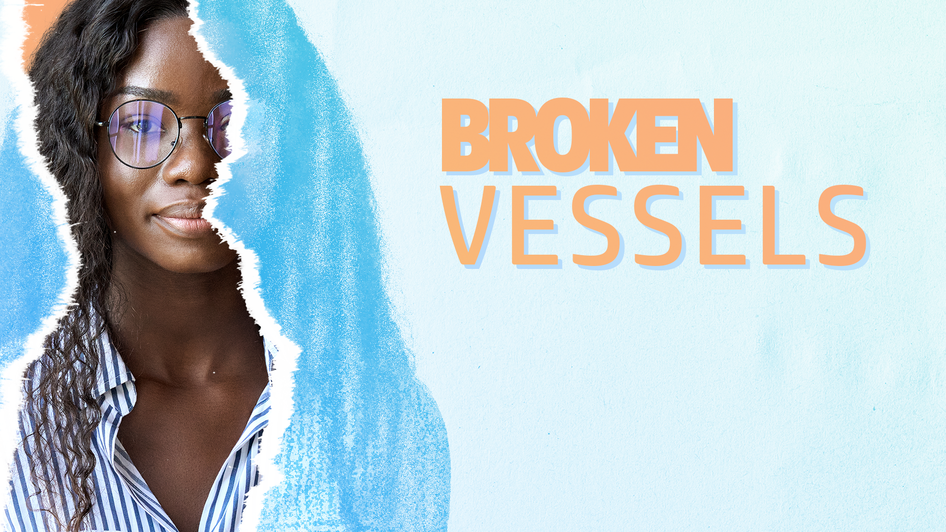 Broken Vessels